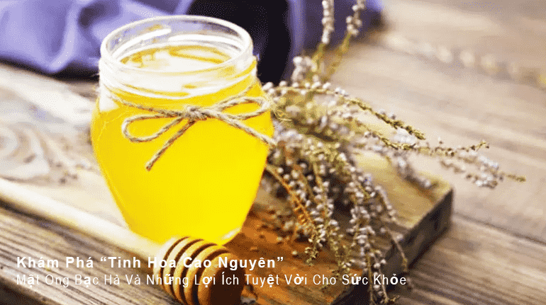 Mật Ong Bạc Hà Và Những Lợi Ích Tuyệt Vời Cho Sức Khỏe